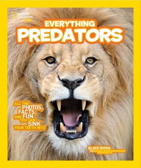 EVERYTHING PREDATORS : ALL THE PHOTOS, FACTS, AND FUN YOU CAN SINK YOUR TEETH INTO | 9781426325342 | BLAKE HOENA