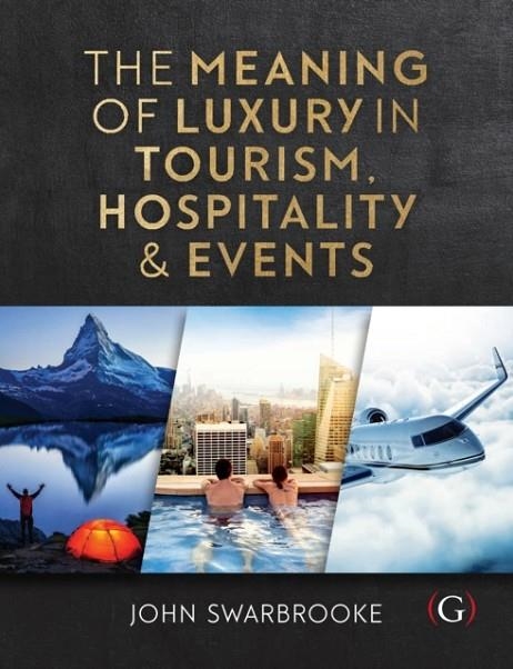 THE MEANING OF LUXURY IN TOURISM, HOSPITALITY AND EVENTS | 9781911396079 | JOHN SWARBROOKE