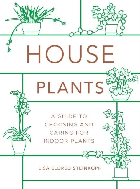 HOUSEPLANTS (MINI) : A GUIDE TO CHOOSING AND CARING FOR INDOOR PLANTS | 9780760365922 | LISA ELDRED STEINKOPF