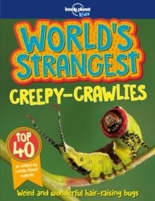 WORLD'S STRANGEST CREEPY-CRAWLIES | 9781787012974 | LONELY PLANET KIDS