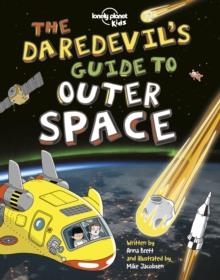 THE DAREDEVIL'S GUIDE TO OUTER SPACE | 9781788682589 | LONELY PLANET KIDS