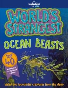 WORLD'S STRANGEST OCEAN BEASTS | 9781787013018 | LONELY PLANET KIDS