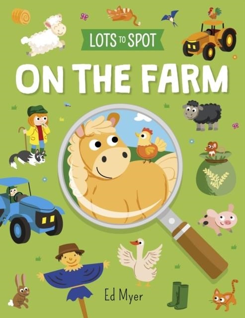 LOTS TO SPOT: ON THE FARM | 9781789502992 | ED MYER