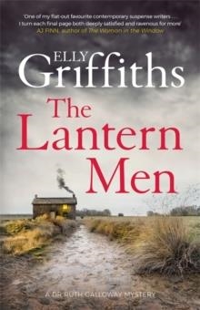 THE LANTERN MEN: DR RUTH GALLOWAY MYSTERIES 12 | 9781787477537 | ELLY GRIFFITHS