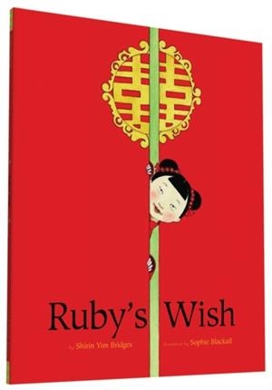 RUBY'S WISH | 9781452145693 | SHIRIN YIM BRIDGES