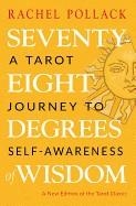 SEVENTY-EIGHT DEGREES OF WISDOM: A TAROT JOURNEY TO SELF-AWARENESS | 9781578636655 | RACHEL POLLACK