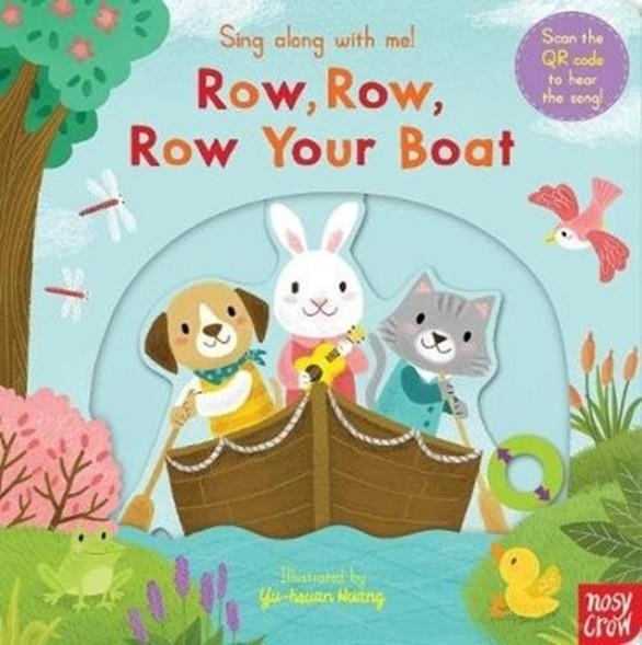 SING ALONG WITH ME! ROW, ROW, ROW YOUR BOAT | 9781788007573 | NOSY CROW