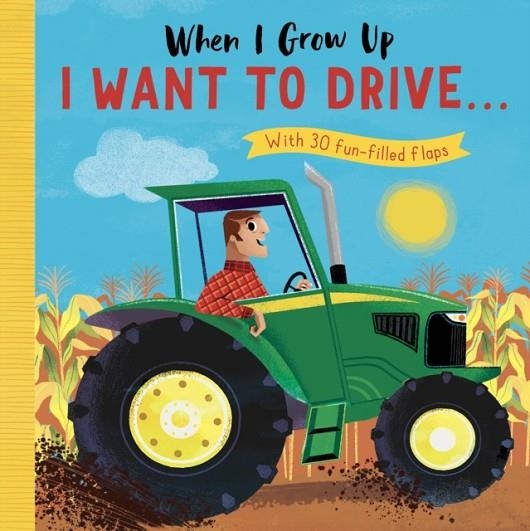 WHEN I GROW UP I WANT TO DRIVE | 9781912756391 | ROSAMUND LLOYD