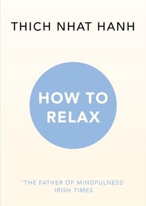 HOW TO RELAX | 9781846045189 | THICH NHAT HANH