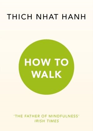 HOW TO WALK | 9781846045165 | THICH NHAT HANH