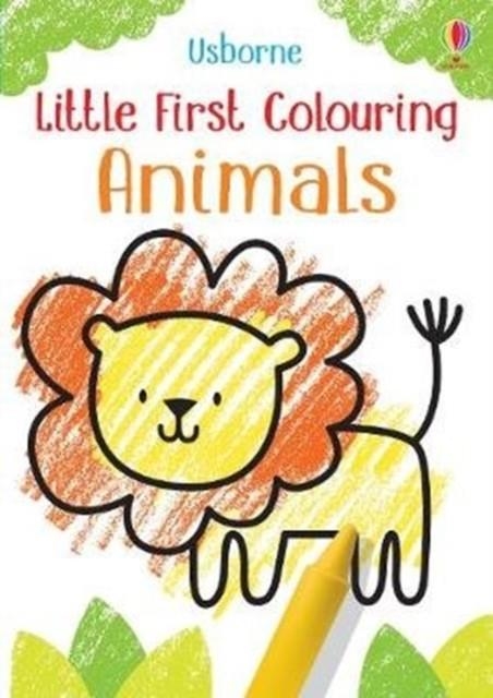 LITTLE FIRST COLOURING ANIMALS | 9781474969215 | KIRSTEEN ROBSON