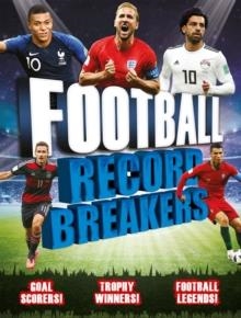 FOOTBALL RECORD BREAKERS : GOAL SCORERS! TROPHY WINNERS! FOOTBALL LEGENDS! | 9781783125128 | CLIVE GIFFORD 
