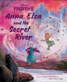 FROZEN 2: ANNA, ELSA, AND THE SECRET RIVER | 9781368043625 | ANDRIA WARMFLASH ROSENBAUM