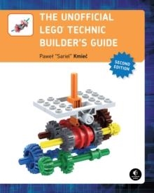 THE UNOFFICIAL LEGO TECHNIC BUILDER'S GUIDE | 9781593277604 | SARIEL PAWEL KMIEC