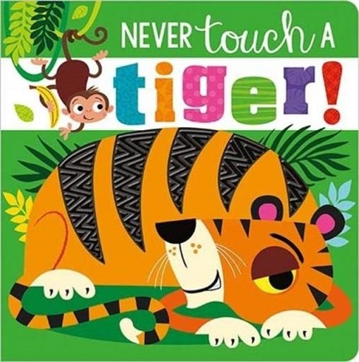 NEVER TOUCH A TIGER! | 9781789471984