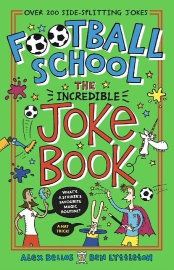 FOOTBALL SCHOOL: THE INCREDIBLE JOKE BOOK | 9781406393071 | ALEX BELLOS