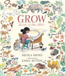 GROW : SECRETS OF OUR DNA | 9781406382778 | NICOLA DAVIES
