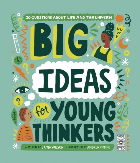 BIG IDEAS FOR YOUNG THINKERS | 9780711249202 | JAMIA WILSON