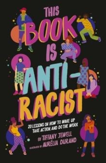 THIS BOOK IS ANTI-RACIST | 9780711245204 | TIFFANY JEWELL