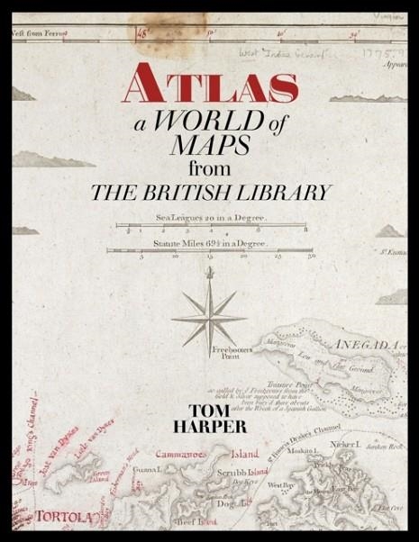 ATLAS: A WORLD OF MAPS FROM THE BRITISH LIBRARY | 9780712353328 | TOM HARPER