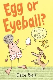 CHICK AND BRAIN: EGG OR EYEBALL? | 9781406392470 | CECE BELL