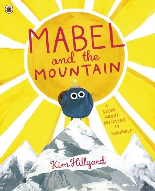 MABEL AND THE MOUNTAIN | 9780241407929 | KIM HILLYARD