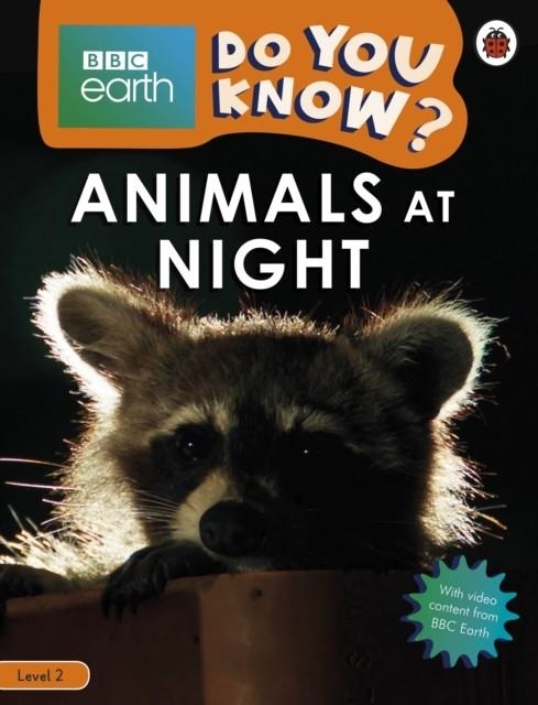 ANIMALS AT NIGHT - BBC EARTH DO YOU KNOW...?LBR L2 | 9780241355824 | LADYBIRD