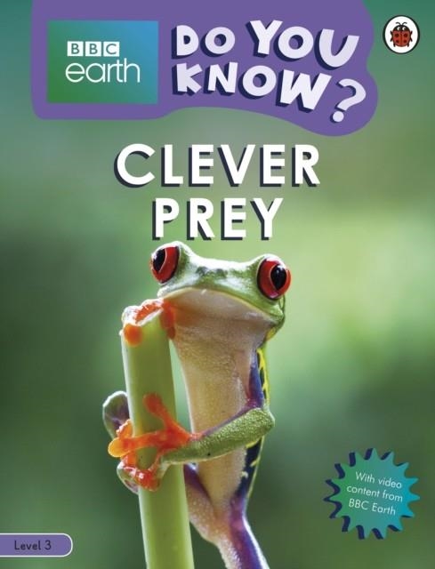 CLEVER PREY - BBC EARTH DO YOU KNOW...? LBR L3 | 9780241382868 | LADYBIRD