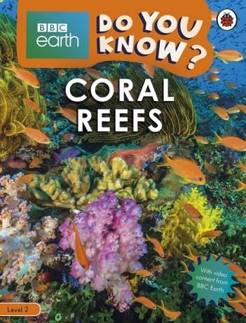 CORAL REEFS - BBC EARTH DO YOU KNOW...? LBR L2 | 9780241382813 | LADYBIRD