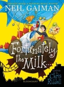 FORTUNATELY THE MILK . . . | 9781526614810 | NEIL GAIMAN