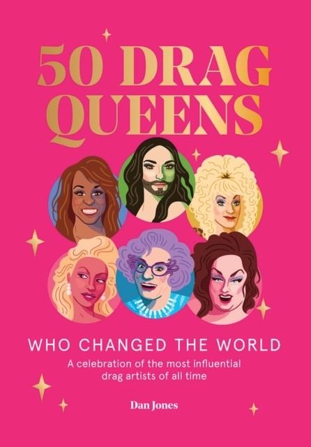 50 DRAG QUEENS WHO CHANGED THE WORLD | 9781784883225 | DAN JONES