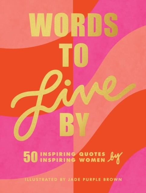 WORDS TO LIVE BY | 9781797201054 | ILLUSTRATED BY JADE PURPLE BROWN