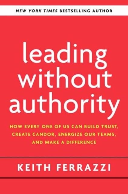 LEADING WITHOUT AUTHORITY | 9780593138694 | KEITH FERRAZZI