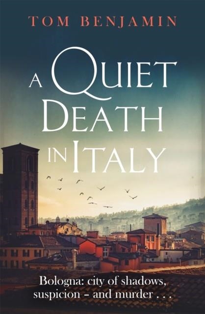 A QUIET DEATH IN ITALY | 9781472131577 | TOM BENJAMIN