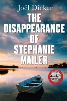 THE DISAPPEARANCE OF STEPHANIE MAILER | 9780857059253 | JOEL DICKER