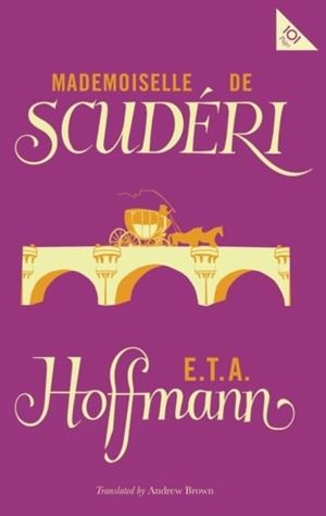 MADEMOISELLE DE SCUDERI | 9781847498335 | E T A HOFFMANN