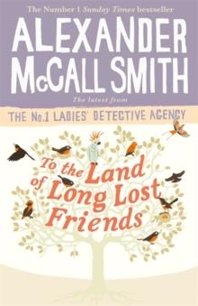 TO THE LAND OF LONG LOST FRIENDS | 9780349143286 | ALEXANDER MCCALL SMITH