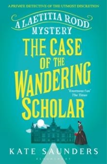 THE CASE OF THE WANDERING SCHOLAR- LAETITIA RODD 2 | 9781408866900 | KATE SAUNDERS