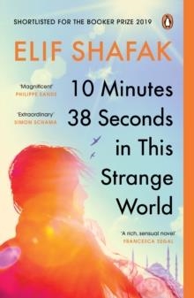 10 MINUTES 38 SECONDS IN THIS STRANGE WORLD | 9780241979464 | ELIF SHAFAK
