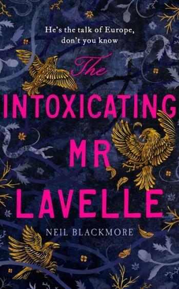 THE INTOXICATING MR LAVELLE | 9781786332035 | NEIL BLAKEMORE