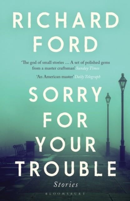 SORRY FOR YOUR TROUBLE | 9781526620033 | RICHARD FORD