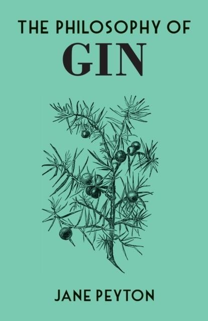 THE PHILOSOPHY OF GIN | 9780712353601 | JANE PEYTON