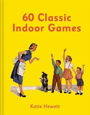 60 CLASSIC INDOOR GAMES | 9781911163558 | KATIE HEWETT