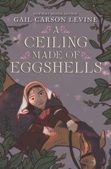 A CEILING MADE OF EGGSHELLS | 9780062878199 | GAIL CARSON SEVINE