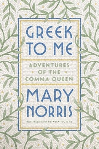 GREEK TO ME | 9781324001270 | MARY NORRIS