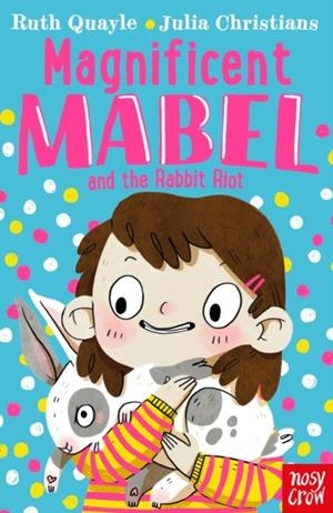 MAGNIFICENT MABEL AND THE RABBIT RIOT | 9781788005944 | RUTH QUAYLE