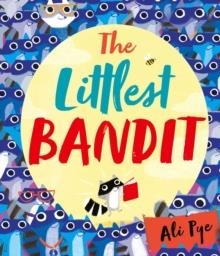 THE LITTLEST BANDIT | 9781471172533 | ALI PYE