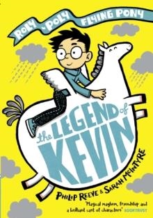 THE LEGEND OF KEVIN: A ROLY-POLY FLYING PONY ADVENTURE | 9780192766090 | PHILIP REEVE 