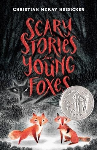 SCARY STORIES FOR YOUNG FOXES | 9781250181428 | CHRISTIAN MCKAY HEIDICKER