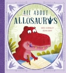 ALL ABOUT ALLOSAURUS | 9780711250666 | GREG GORMLEY